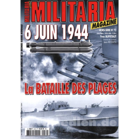 6 Juin 1944 - La bataille des Plages - Die Schlacht um die K&uuml;ste (Militaria Magazine Hors-Serie Nr. 72)