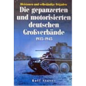 Die gepanzerten und motoris. deutschen Gro&szlig;verb&auml;nde 1935-1945