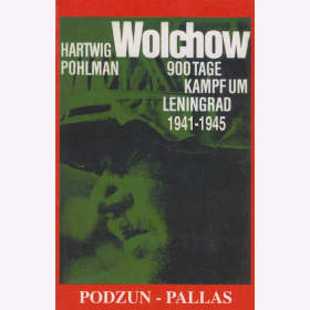 Wolchow - 900 Tage Kampf um Leningrad 1941 - 1945