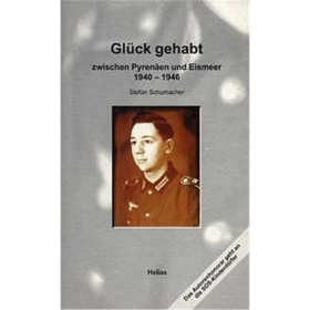 Gl&uuml;ck gehabt - zwischen Pyren&auml;en und Eismeer 1940-46