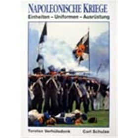 Napoleonische Kriege: Einheiten - Uniformierung - Ausr&uuml;stung