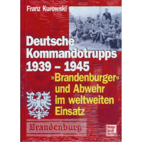 Deutsche Kommandotrupps 1939-1945: &quot;Brandenburger&quot; und Abwehr...