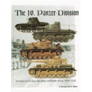 The 10. Panzer-Division in Action in the East, the West...