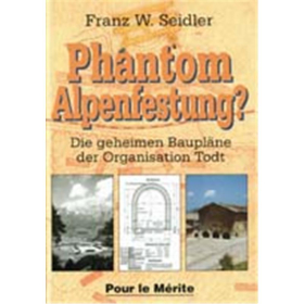 Phantom Alpenfestung? - die geheimen Baupl&auml;ne der Organisation Todt