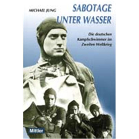 Sabotage unter Wasser - die deutschen Kampfschwimmer im Zweiten Weltkrieg