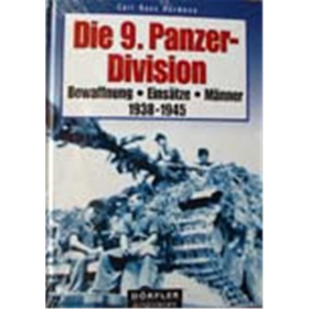 Die 9. Panzer-Division 1938-1945: Bewaffnung- Eins&auml;tze - M&auml;nner