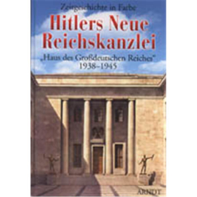 Hitlers Neue Reichskanzlei - &quot;Haus des Gro&szlig;deutschen Reiches&quot;