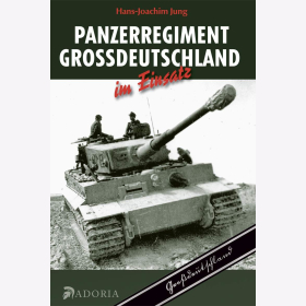 Panzerregiment Gro&szlig;deutschland im Einsatz - Hans-Joachim Jung