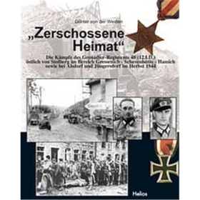 Zerschossene Heimat: Die K&auml;mpfe des Grenadier-Regiments 48 (12. I.D.) &ouml;stlich von Stolberg im Bereich Gressenich Schevenh&uuml;tte - Hamich sowie bei Alsdorf und J&uuml;ngersdorf im Herbst 1944