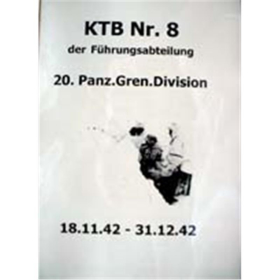Kriegstagebuch 8 der F&uuml;hrungsabteilung der 20. Panzer-Grenadier-Division 18.11.42 - 31.12.42