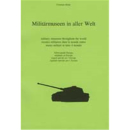 MILIT&Auml;RMUSEEN IN ALLER WELT: Schwerpunkt Europa