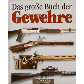 Das gro&szlig;e Buch der Gewehre