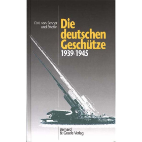 Senger / Etterlin - Die deutschen Gesch&uuml;tze 1939-1945 Atommunition technische Entwicklung