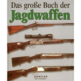 Das gro&szlig;e Buch der Jagdwaffen