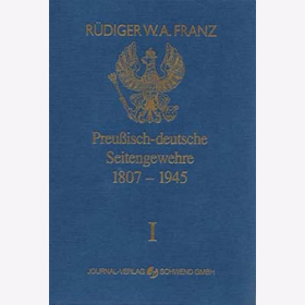 Preu&szlig;isch-deutsche Seitengewehre 1807 - 1945 Band I