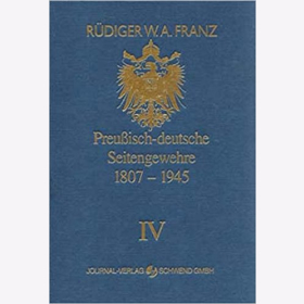 Preu&szlig;isch-deutsche Seitengewehre 1807 - 1945 Band IV