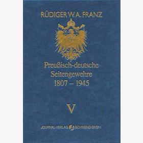 Preu&szlig;isch-deutsche Seitengewehre 1807 - 1945 Band V