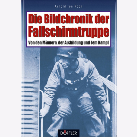 Die Bildchronik der Fallschirmtruppe Fallschirmj&auml;ger Bildband 