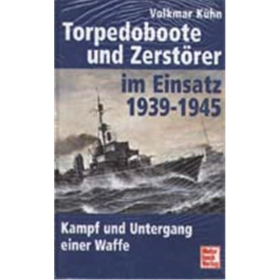 Torpedoboote und Zerst&ouml;rer im Einsatz 1939 - 1945