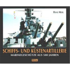 Schiffs- und K&uuml;stenartillerie: Marinegesch&uuml;tze aus aller Welt