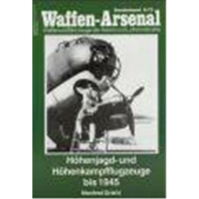 Waffen Arsenal Sonderband (WASo S-73) H&ouml;henjagd- und H&ouml;henkampf Flugzeuge bis 1945