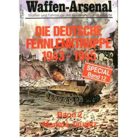 Waffen Arsenal Special (WaSp 12) Die deutsche Fernlenktruppe 1943 - 1945