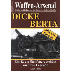 Waffen Arsenal Special (WaSp 31) DICKE BERTA - Ein 42-cm Steilfeuergesch&uuml;tz wird zur...