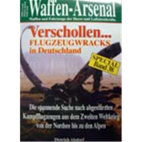 Waffen Arsenal Special (WASp Nr. 38) Verschollen... Flugzeugwracks in Deutschland