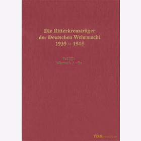 Die Ritterkreuzträger der Deutschen Wehrmacht 1939-1945...