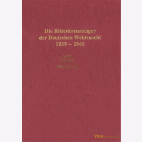 Die Ritterkreuzträger der Deutschen Wehrmacht 1939-1945...