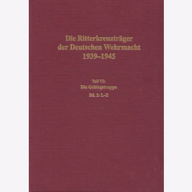 Die Ritterkreuztr&auml;ger der Deutschen Wehrmacht 1939-1945 Teil VI: Die Gebirgstruppe Band 2: L-Z - Thomas / Wegmann