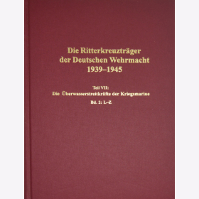 Die Ritterkreuztr&auml;ger der Deutschen Wehrmacht 1939-1945 Teil VII: Die &Uuml;berwasserstreitkr&auml;fte der Kriegsmarine Band 2: L-Z - D&ouml;rr