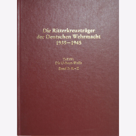 Die Ritterkreuztr&auml;ger der Deutschen Wehrmacht 1939-1945 Teil IV: U-Boot-Waffe Band 2: K-Z - D&ouml;rr