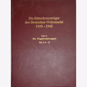 Die Ritterkreuzträger der Deutschen Wehrmacht 1939-1945...