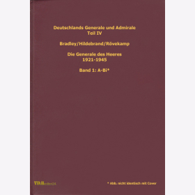 Bradley / Hildebrand / R&ouml;vekamp: Deutschlands Generale und Admirale Teil IV: Die Generale des Heeres 1921-1945 Band 1 A-Bi, Biblio