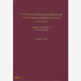 Die Dienstlaufbahnen der OffizierDie Dienstlaufbahnen der Offiziere des Generalstabes des deutschen Heeres 1935-1945 Band 1: A-Ke des Generalstabes ... Band 1 - Zweng