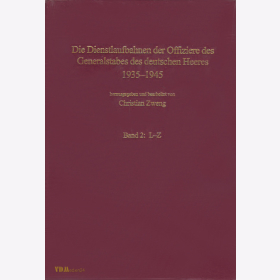 Die Dienstlaufbahnen der Offiziere des Generalstabes des deutschen Heeres 1935-1945 Band 2: L-Z - Zweng