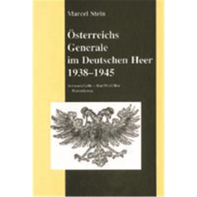&Ouml;sterreichs Generale im Deutschen Heer 1938 - 1945