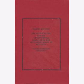 Richter: Die Entwicklung und die gegenw&auml;rtige Gestaltung der Milit&auml;rseelsorge in Preu&szlig;en - Historisch-kritische Denkschrift
