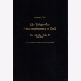 Die Tr&auml;ger der Nahkampfspange in Gold. Heer - Luftwaffe - W.-SS, Manfred D&ouml;rr