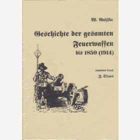 Geschichte der gesamten Feuerwaffen bis 1850 (1914) - W. Gohlke