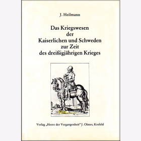 Heilmann: Das Kriegswesen der Kaiserlichen und Schweden zur Zeit des Drei&szlig;igj&auml;hrigen Krieges - Biblio - Breitenfeld L&uuml;tzen 