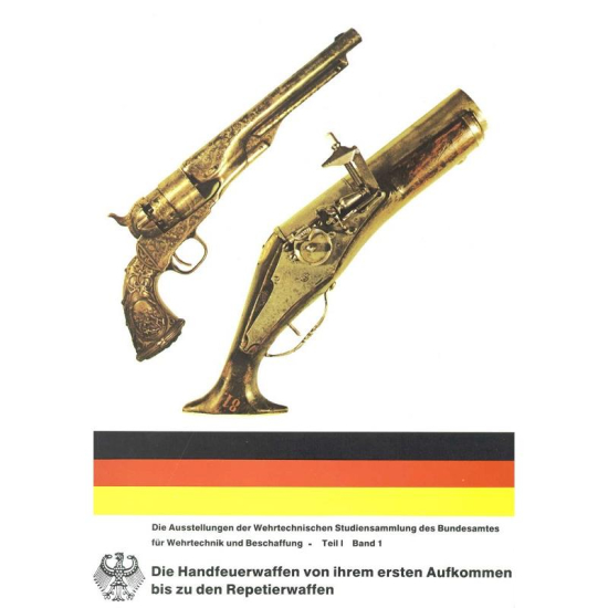 Die Handfeuerwaffen von ihrem ersten Aufkommen bis zu den