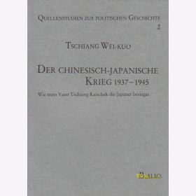 Wei-Kuo Der Chinesisch-japanische Krieg 1937-1945 Wie mein Vater Tschiang Kaischek die Japaner besiegte - Biblio