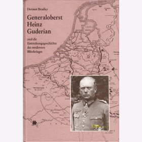 Bradley - Generaloberst Heinz Guderian und die Entstehung des modernen Blitzkrieges