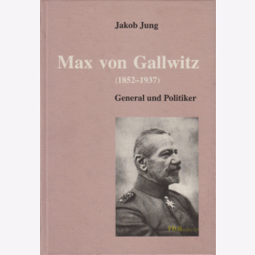 Max von Gallwitz (1852-1937) General und Politiker