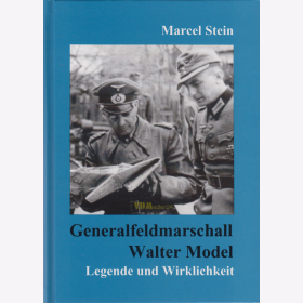 Stein - Generalfeldmarschall Walter Model - Legende und Wirklichkeit