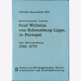 Banaschik-Ehl Scharnhorsts Lehrer Graf Wilhelm von Schaumburg-Lippe in Portugal Heeresreform 1761-1777