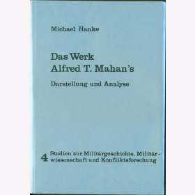 Hanke Das Werk Alfred T. Mahan&acute;s Darstellung Analyse Milit&auml;rwissenschaft