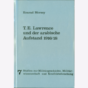 Morsey T.E. Lawrence und der arabische Aufstand 1916/18 T&uuml;rkei